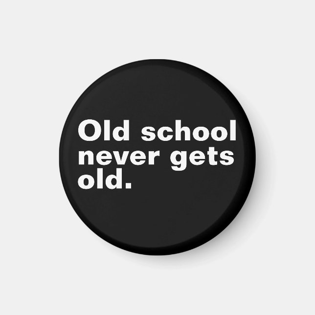 Aimant La Vieille École Ne Vieille Jamais - Drôle Dire Sa (Devant)