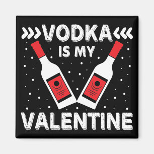 Aimant La Vodka est ma Saint Valentin