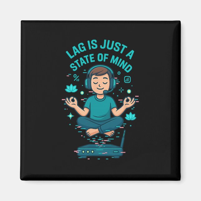 Aimant Lag Is Just A State Of Mind Funny Gamer Design  (Devant)
