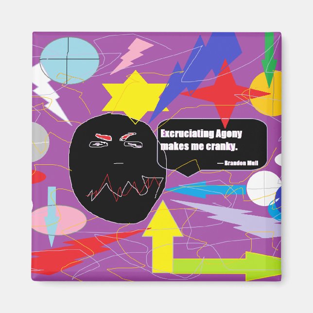 Aimant L'Agonie Excentrique Me Rend Cranky (Devant)