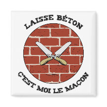 LAISSE BÉTON, C'EST MOI LE MAÇON ! - Jeux de Mots