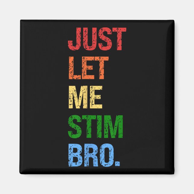 Aimant Laisse-moi Stim Bro - Drôle Sensibilisation sur l' (Devant)