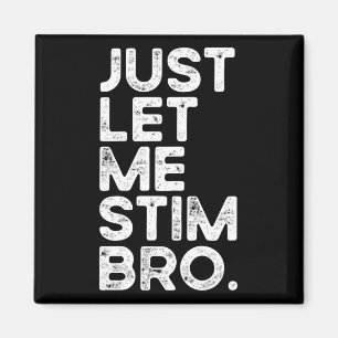 Aimant Laisse-Moi Stim Bro Drôle Sensibilisation sur l'au