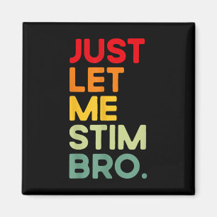 Aimant Laisse-moi Stim Bro Funny Sensibilisation sur l'au
