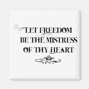 Aimant Laissez la liberté être la maîtresse de thy coe
