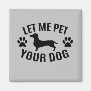 Aimant Laissez-moi mettre votre chien - Amoureux de les c