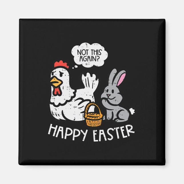 Aimant Lapin de Pâques Joyeux Poulet Pas Encore Drôle Hom (Devant)