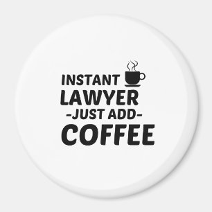AIMANT LAWYER INSTANT AJOUTE JUSTE DU CAFÉ