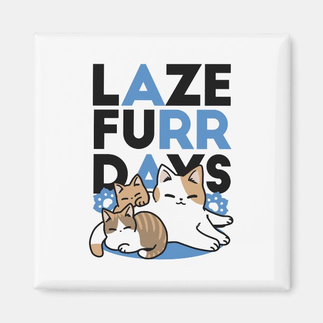 Aimant Laze Furr Days - Cute Lazy Cats Design (Devant)