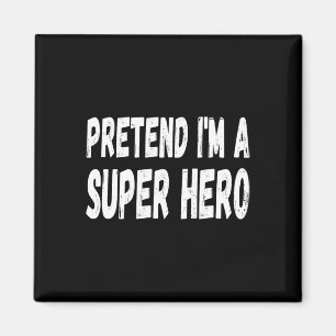 Aimant Lazy Pretend I'm A Super Hero Halloween ou Costume