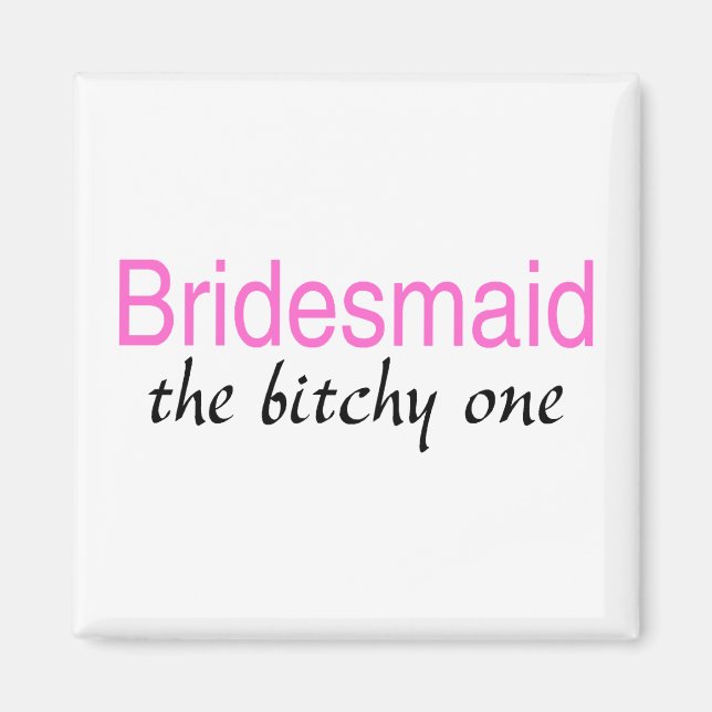 Aimant Le Bitchy One (Bridesmaid) (Devant)