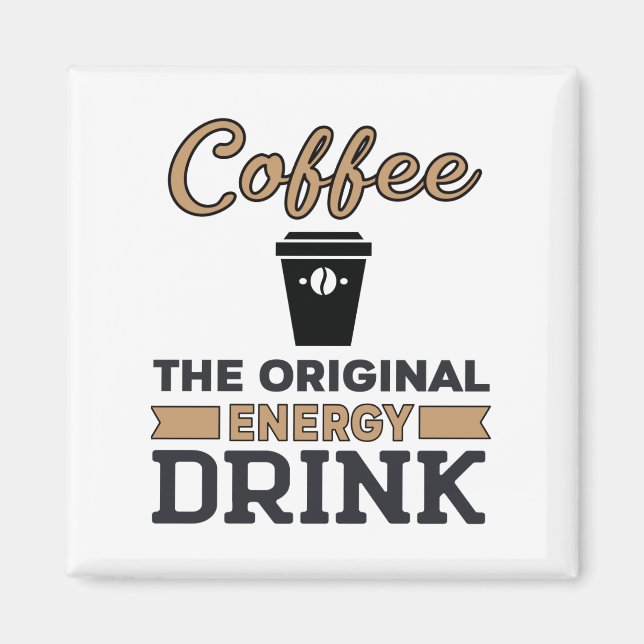 Aimant Le café est la boisson énergétique originale (Devant)