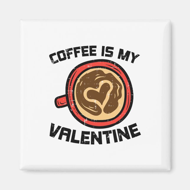 Aimant Le Café Est Mon Saint Valentin Amour Drôle Caféine (Devant)