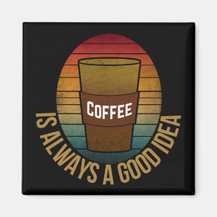 AIMANT LE CAFÉ EST TOUJOURS UNE BONNE IDÉE