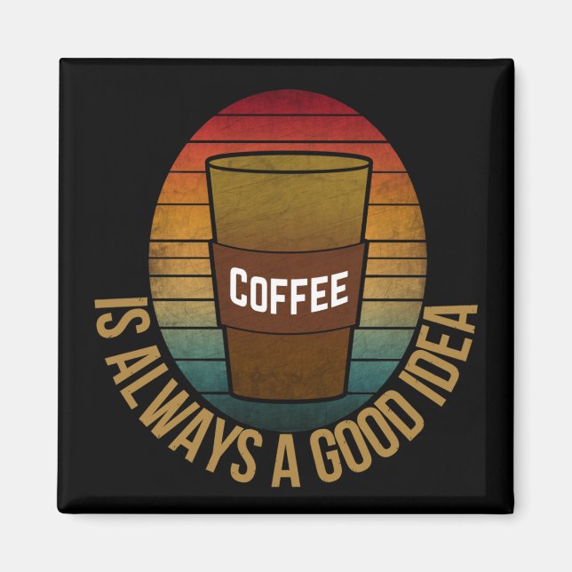 AIMANT LE CAFÉ EST TOUJOURS UNE BONNE IDÉE (Devant)