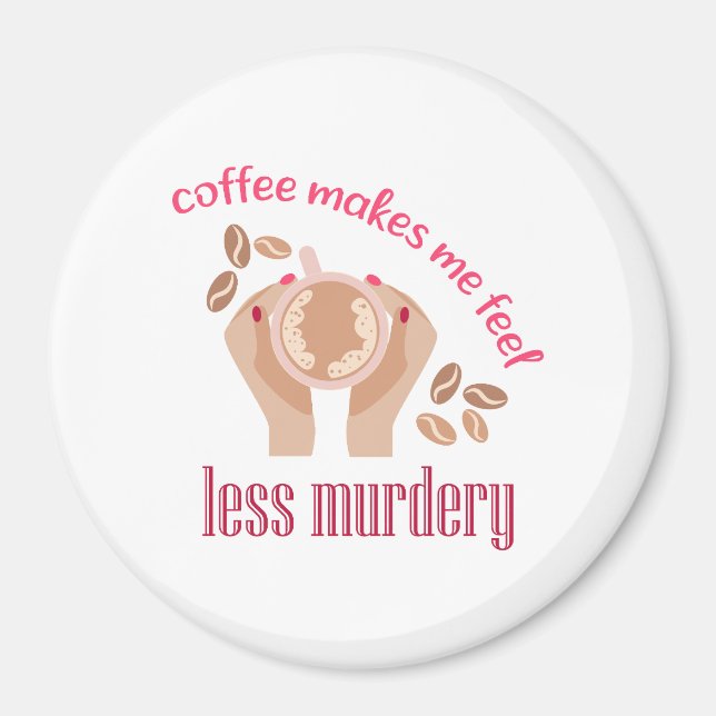 Aimant Le café me fait me sentir moins meurtrier et drôle (Devant)