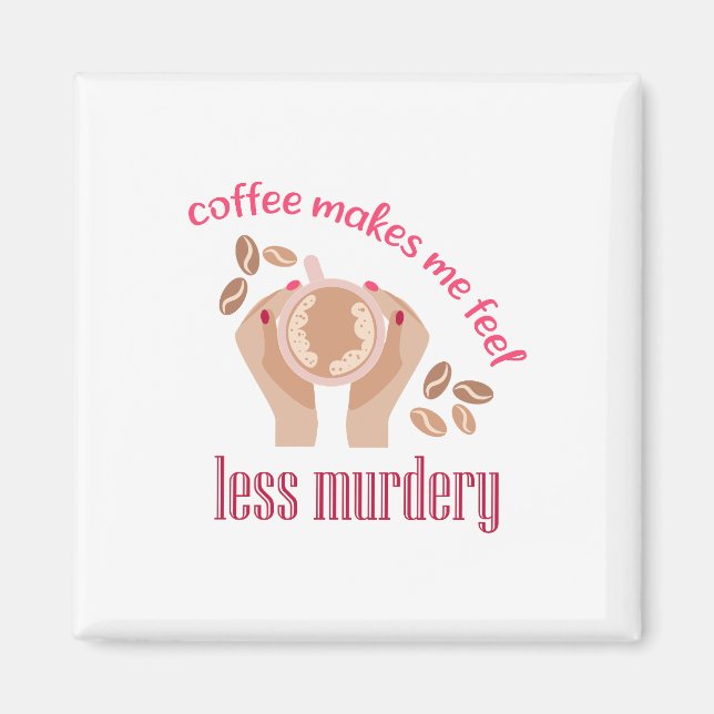 Aimant Le café me fait me sentir moins meurtrier et drôle (Devant)
