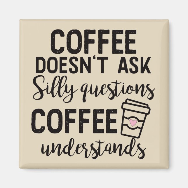 Aimant Le café ne pose pas de questions stupides (Devant)