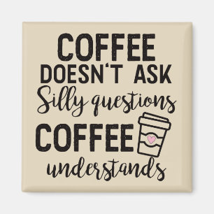 Aimant Le café ne pose pas des questions idiotes