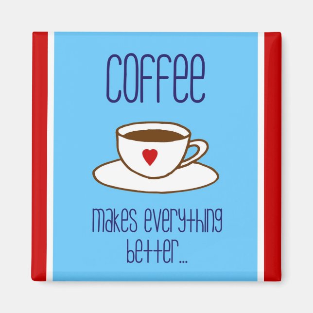 Aimant Le café rend tout meilleur l'aimant (Devant)
