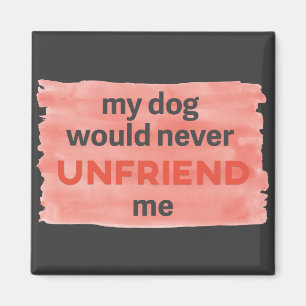 Aimant Le chien pas Unfriend j'aimant de brosse