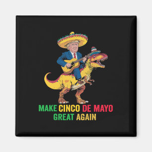 Aimant Le Cinco De Mayo Refait Une Grande Trump Avec La P