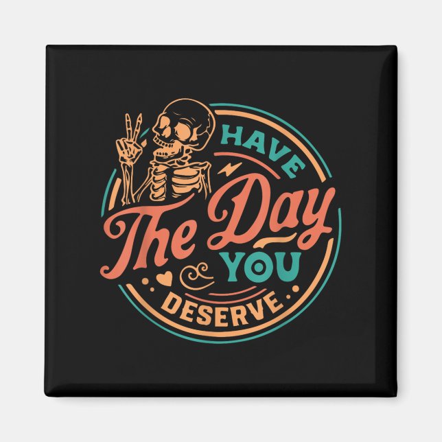Aimant Le Jour Que Vous Méritez Skeleton Motivational Quo (Devant)