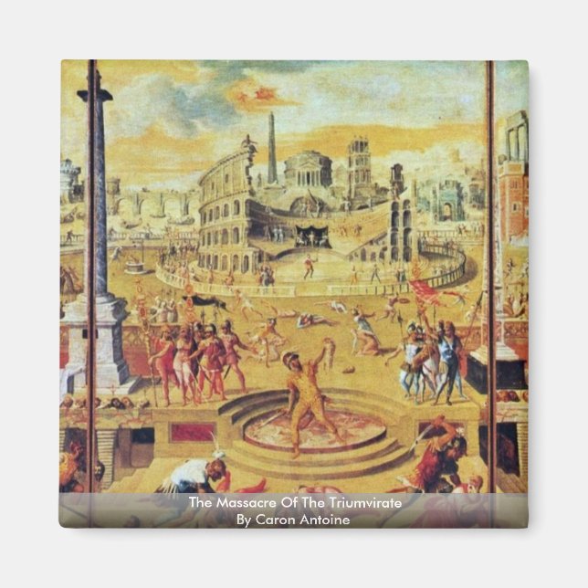 Aimant Le Massacre Du Triumvirat Par Caron Antoine (Devant)