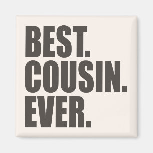 Aimant Le meilleur. Cousin. Jamais