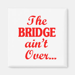 Aimant Le PONT n'est pas fini...