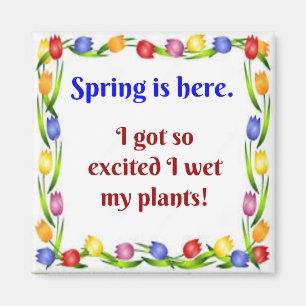 Aimant Le printemps est là. Je me suis tellement excité q