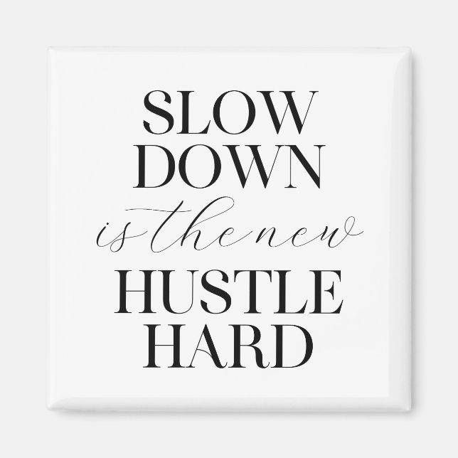 Aimant Le Ralentissement Est Le Nouvel Hustle Dur (Devant)