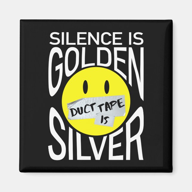 Aimant Le silence est d'or, le ruban adhésif est d'argent (Devant)