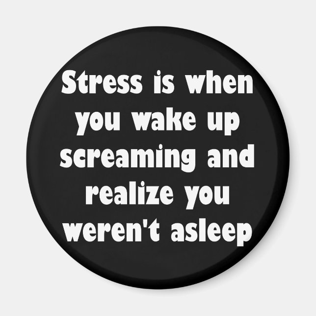Aimant Le stress est quand vous vous réveillez en hurlant (Devant)
