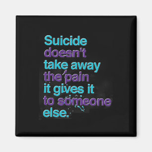 Aimant Le suicide n'enlève pas la douleur et la joie de p