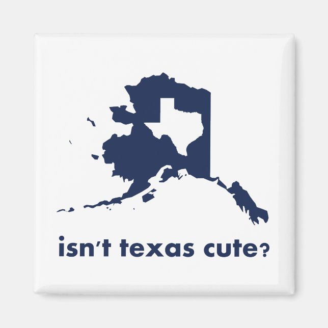 Aimant Le Texas n'est-il pas mignon comparé à l'Alaska ? (Devant)
