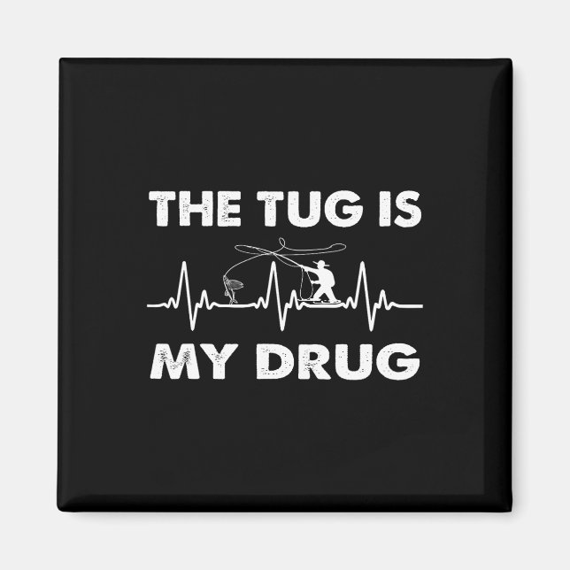 Aimant Le Tug Est Ma Drogue - Drôle Pêcheur (Devant)
