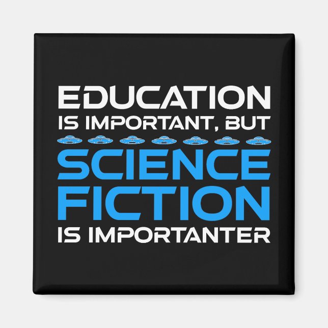 Aimant L'Éducation Est Importante, Mais La Sci-Fi Est Imp (Devant)