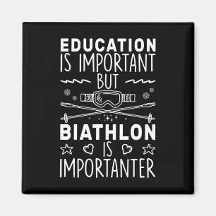 Aimant L'Éducation Est Importante, Mais Le Biathlon Est I