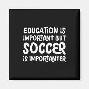 Aimant L'éducation est importante mais le football est pl