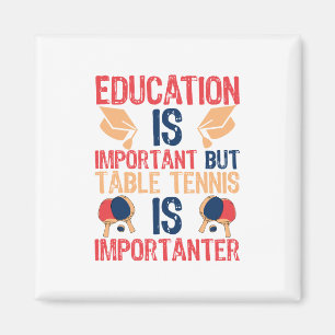Aimant L'Éducation Est Importante Mais Le Tennis De Table