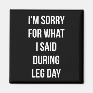 Aimant Leg Day, Désolé Ce Que J'Ai Dit - Drôle Gym De Nou