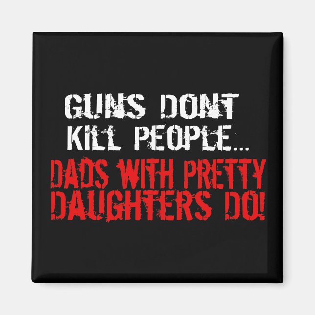 Aimant Les armes ne tuent pas les gens, Drôle père/fille (Devant)