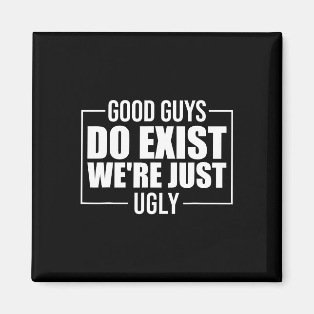 Aimant Les bons gars existent Nous&# sont juste laid pèr (Devant)