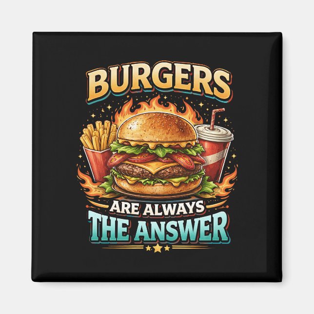 Aimant Les burgers sont toujours la réponse (Devant)