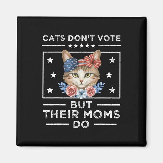 Aimant Les chats ne votent pas mais leurs mères le font - (Devant)