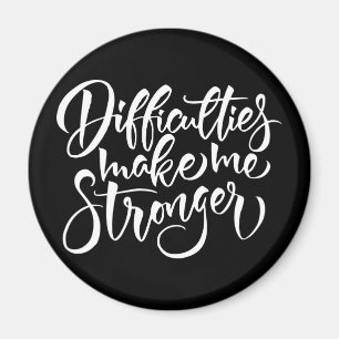 Aimant Les difficultés me rendent plus forte