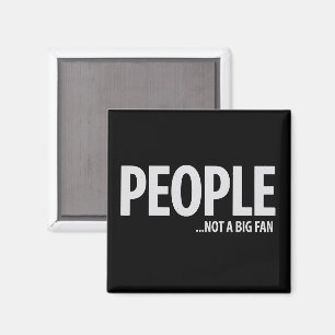 Aimant Les gens ne sont pas fans de moi sarcasme drôle