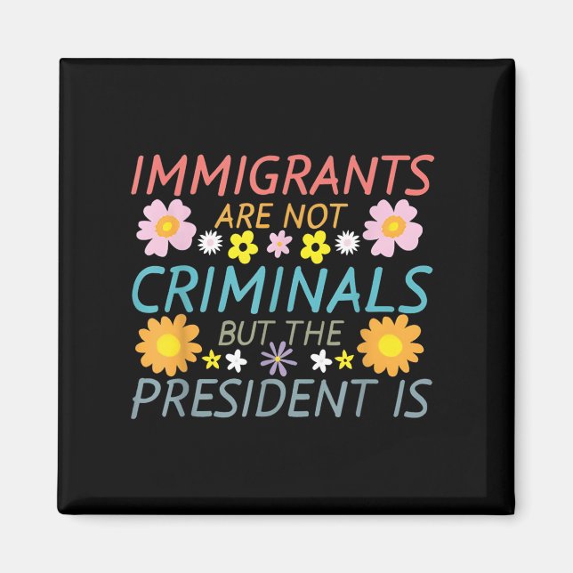 Aimant Les Immigrants Ne Sont Pas Des Criminels, Mais Le  (Devant)