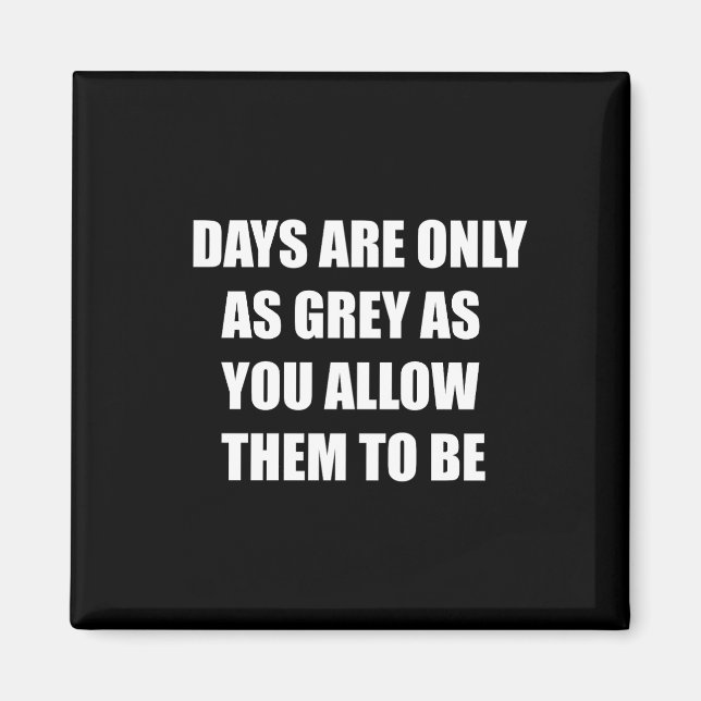 Aimant Les jours ne sont gris que si vous leur permettez  (Devant)